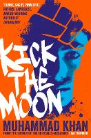 Book Cover for Kick the Moon by Muhammad Khan