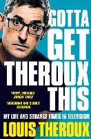 Book Cover for Gotta Get Theroux This by Louis Theroux