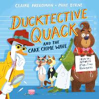 Book Cover for Ducktective Quack and the Cake Crime Wave by Claire Freedman