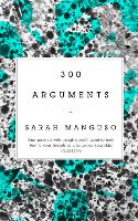 Book Cover for 300 Arguments by Sarah Manguso