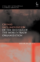 Book Cover for China’s Implementation of the Rulings of the World Trade Organization by Weihuan (Unversity of New South Wales, Australia) Zhou