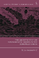 Book Cover for The Architecture of Fundamental Rights in the European Union by Šejla (Maastricht University, The Netherlands) Imamovic