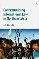 Book Cover for Contextualising International Law in Northeast Asia by Professor Dr Asif H Qureshi