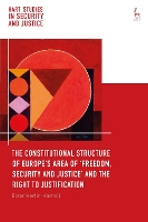 Book Cover for The Constitutional Structure of Europe’s Area of ‘Freedom, Security and Justice’ and the Right to Justification by Ester University of Gothenburg, Sweden HerlinKarnell