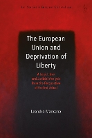 Book Cover for The European Union and Deprivation of Liberty by Dr Leandro (University of Edinburgh) Mancano