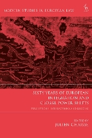 Book Cover for Sixty Years of European Integration and Global Power Shifts by Julien City University of Hong Kong, Hong Kong Chaisse