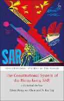 Book Cover for The Constitutional System of the Hong Kong SAR by Albert H Y (The University of Hong Kong) Chen, Po Jen (The University of Hong Kong) Yap