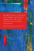 Book Cover for Money Law, Capital, and the Changing Identity of the European Union by Gabriella University of Siena, Italy Gimigliano