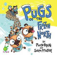 Book Cover for Pugs of the Frozen North by Philip Reeve, Sarah McIntyre