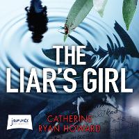 Book Cover for The Liar's Girl by Catherine Ryan Howard