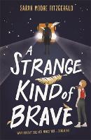 Book Cover for A Strange Kind of Brave by Sarah Moore Fitzgerald