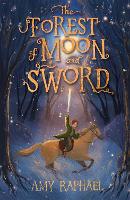 Book Cover for The Forest of Moon and Sword by Amy Raphael