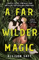 Book Cover for A Far Wilder Magic by Allison Saft