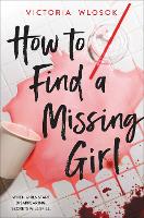 Book Cover for How to Find a Missing Girl by Victoria Wlosok