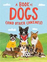 Book Cover for A Book of Dogs (and other canines) by Katie Viggers