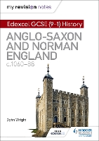 Book Cover for My Revision Notes: Edexcel GCSE (9-1) History: Anglo-Saxon and Norman England, c1060-88 by John Wright