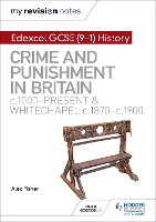 Book Cover for My Revision Notes: Edexcel GCSE (9-1) History: Crime and punishment in Britain, c1000-present and Whitechapel, c1870-c1900 by Alec Fisher