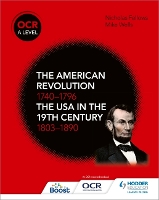 Book Cover for The American Revolution 1740-1796 and the USA in the 19th Century 1803-1890 by Mike Wells, Nicholas Fellows