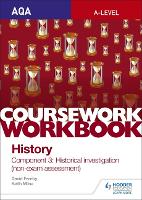 Book Cover for AQA A-level History Coursework Workbook: Component 3 Historical investigation (non-exam assessment) by Keith Milne