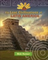 Book Cover for The Lost Civilisations of Latin America by Nick Hunter