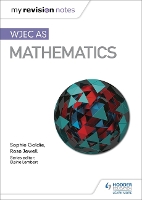 Book Cover for My Revision Notes: WJEC AS Mathematics by Sophie Goldie, Rose Jewell