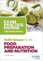 Book Cover for WJEC Eduqas GCSE Food Preparation and Nutrition: Exam Practice Papers with Sample Answers by Helen Buckland