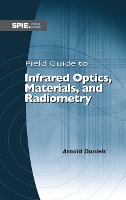 Book Cover for Field Guide to Infrared Optics, Materials, and Radiometry by Arnold Daniels