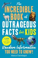 Book Cover for The Incredible Book of Outrageous Facts for Kids by Nancy Furstinger