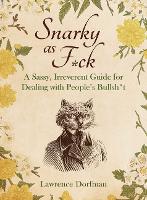 Book Cover for Snarky as F*ck by Lawrence Dorfman