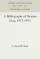 Book Cover for A Bibliography of Thomas Gray, 1917-1951 by Herbert W Starr