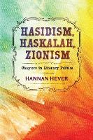 Book Cover for Hasidism, Haskalah, Zionism by Hannan Hever