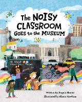 Book Cover for The Noisy Classroom Goes to the Museum by Angela Shanté