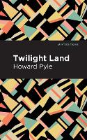 Book Cover for Twilight Land by Howard Pyle, Mint Editions