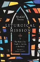 Book Cover for Liturgical Mission – The Work of the People for the Life of the World by Winfield Bevins, Justo L. González