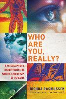 Book Cover for Who Are You, Really? – A Philosopher`s Inquiry into the Nature and Origin of Persons by Joshua Rasmussen