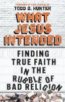 Book Cover for What Jesus Intended by Todd D. Hunter, Esau McCaulley