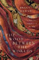 Book Cover for The Wood Between the Worlds by Brian Zahnd