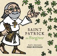 Book Cover for Saint Patrick the Forgiver – The History and Legends of Ireland`s Bishop by Ned Bustard