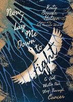 Book Cover for Now I Lay Me Down to Fight by Katy Bowser Hutson, Tish Harrison Warren