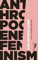 Book Cover for Anthropocene Feminism by Richard Grusin