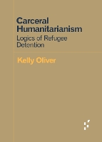 Book Cover for Carceral Humanitarianism by Kelly Oliver