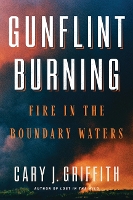 Book Cover for Gunflint Burning by Cary J Griffith