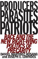 Book Cover for Producers, Parasites, Patriots by Daniel Martinez HoSang, Joseph E. Lowndes