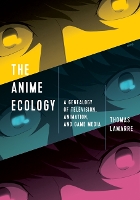 Book Cover for The Anime Ecology by Thomas Lamarre