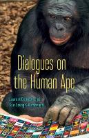 Book Cover for Dialogues on the Human Ape by Laurent Dubreuil, Sue Savage-Rumbaugh