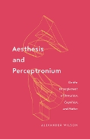 Book Cover for Aesthesis and Perceptronium by Alexander Wilson