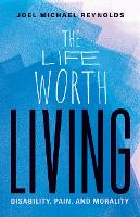 Book Cover for The Life Worth Living by Joel Michael Reynolds