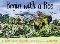 Book Cover for Begin with a Bee by Liza Ketchum, Jacqueline Briggs Martin, Phyllis Root