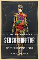 Book Cover for How We Became Sensorimotor by Mark Paterson