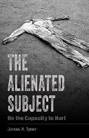 Book Cover for The Alienated Subject by James A. Tyner